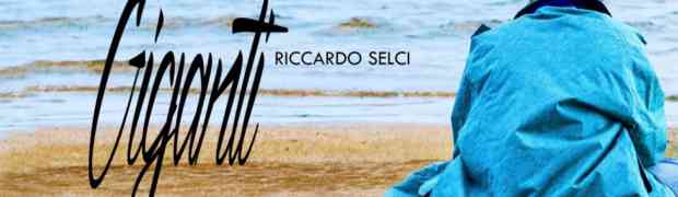 Riccardo Selci in radio il primo singolo “Giganti”