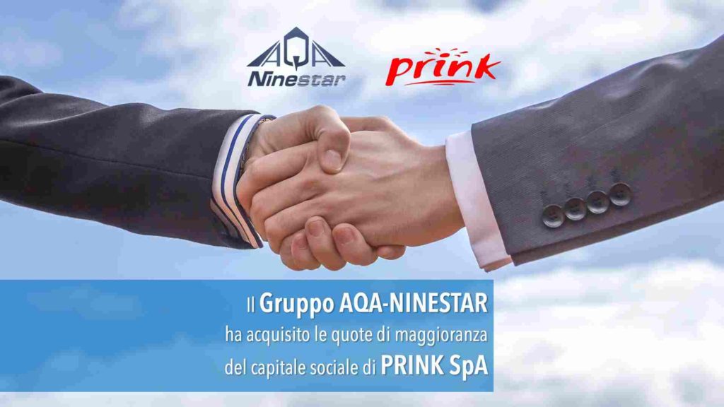 Il Gruppo AQA-Ninestar ha concluso in data 20 aprile 2022 l’operazione di acquisizione delle quote di partecipazione di maggioranza del 51% del capitale sociale di Prink SpA