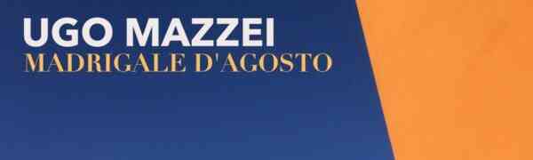 Ugo Mazzei presenta il nuovo singolo “Madrigale d’agosto”