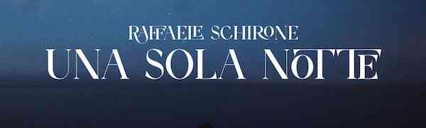 Raffaele Schirone - “Una sola notte”