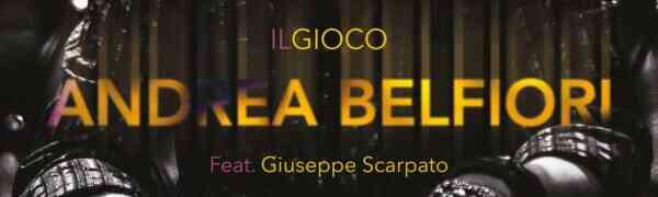 Andrea Belfiori feat. Giuseppe Scarpato in radio con il nuovo singolo “Il gioco”