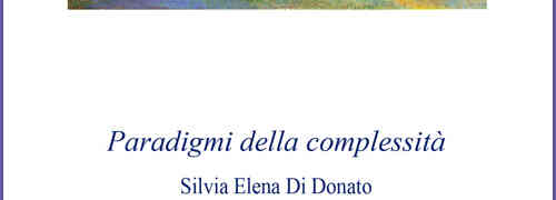 Silvia Elena Di Donato presenta la silloge poetica “Paradigmi della complessità”